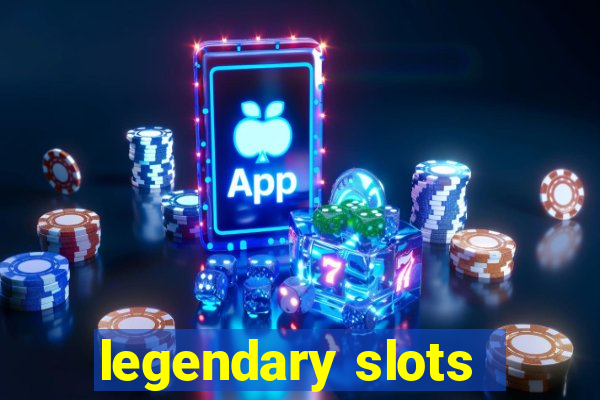 legendary slots - casino games